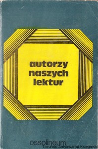 Autorzy naszych lektur. Szkice o pisarzach współczesnych / Tadeusz Nowacki