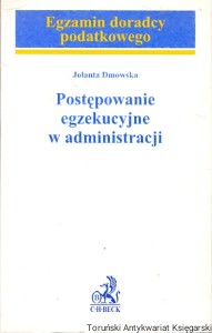 Postępowanie egzekucyjne w administracji / Jolanta Dmowska 