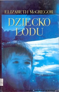 Dziecko lodu / Elizabeth McGregor 