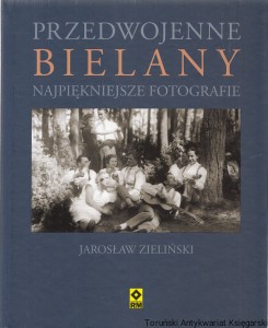 Przedwojenne Bielany. Najpiękniejsze Fotografie / Jarosław Zieliński