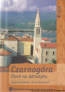 Czarnogóra. Fiord na Adriatyku / Draginja Nadazdin, Maciej Niedźwiecki 