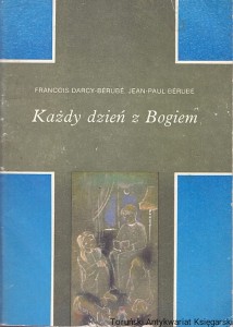 Każdy dzień z Bogiem / Francois Darcy-Berube, Jean-Paul Berube