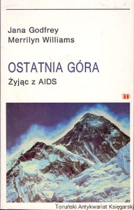 Ostatnia góra : Żyjąc z AIDS / Jana Godfrey, Merrilyn Williams 