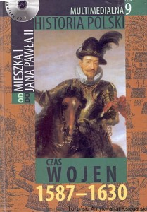 Od Mieszka do Jana Pawła II : Czas wojen 1587-1630 Tom 9 / Marek Borucki