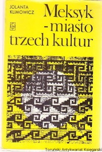 Meksyk-miasto trzech kultur / Jolanta Klimowicz