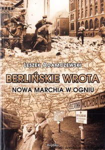 Berlińskie wrota. Nowa machina w ogniu / Leszek Adamczewski