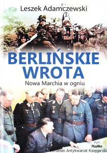 Berlińskie wrota. Nowa machina w ogniu / Leszek Adamczewski