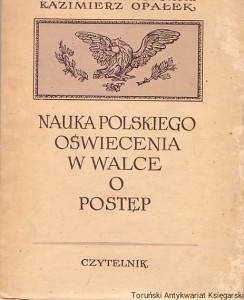 Nauka Polskiego Oświecenia w walce o postęp / Bogusław Leśnodorski, Kazimierz Opałek