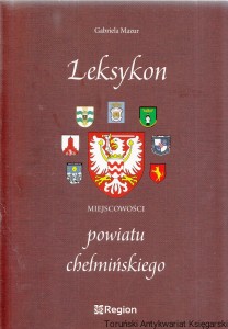 Leksykon miejscowości powiatu chełmińskiego / Gabriela Mazur