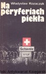 Na peryferiach piekła / Władysław Kozaczuk 