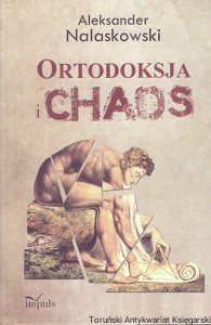 Ortodoksja i chaos / Aleksander Nalaskowski 