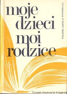 Moje dzieci moi rodzice / Adela Grochowska