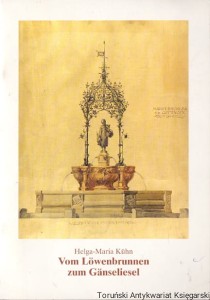 Vom Lowenbrunnen zum Ganseliesel / Helga-Maria Kuhn 