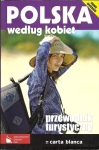 Polska według kobiet : Przewodnik turystyczny / Praca zbiorowa