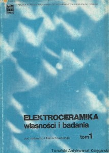 Elektroceramika własności i badania tom 1 : Biblioteka Akustyki i ultradźwięków / Jerzy Ranachowski (red.)
