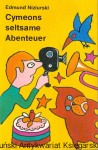 Cymeons aeltsame Abenteuer / Edmund Niziurski 
