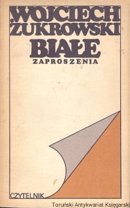 Białe zaproszenia / Wojciech Żukrowski  