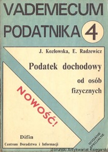 Vademecum Podatnika 4 : Podatek dochodowy od osób fizycznych / Jadwiga Kozłowska, Edward Radzewicz 