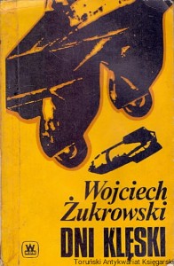 Dni klęski / Wojciech Żukrowski 