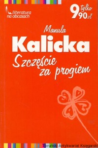 Szczęście za progiem / Manuela Kalicka 