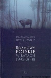 Rozmowy polskie w latach 1995-2008 / Jarosław Marek Rymkiewicz 