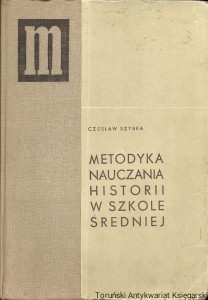 Metodyka nauczania historii w szkole średniej / Czesław Szybka
