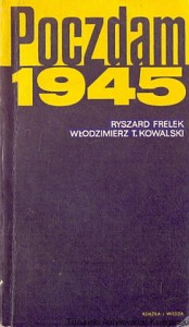 Poczdam 1945 / Ryszard Frelek, Włodzimierz T. Kowalski 