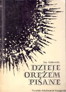 Dzieje orężem pisane / Jan Gałkowski 