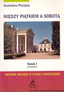 Między piątkiem a sobotą Tomik I / Kazimierz Perzyna 