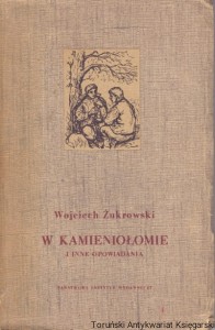 W kamieniołomie i inne opowiadania / Wojciech Żukrowski 