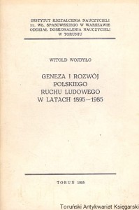 Geneza i rozwój polskiego ruchu ludowego w latach 1895-1985 / Witold Wojdyło