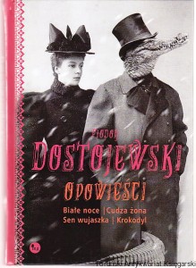 Opowieści : Białe noce. Cudza żona. Sen wujaszka. Krokodyl / Fiodor Dostojewski