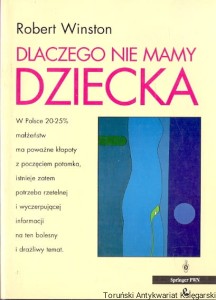 Dlaczego nie mamy dziecka / Robert Winston 