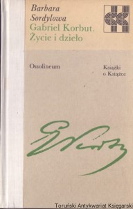 Gabriel Korbut. Życie i dzieło / Barbara Sordylowa  [Seria Książki o Książce]
