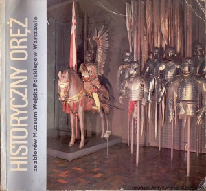 Historyczny oręż ze zbiorów Muzeum Wojska Polskiego / Aleksander Czerwiński 