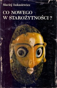 Co nowego w starożytności? / Maciej Łukasiewicz  