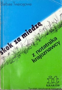 Skok za miedzę : Z notatnika krajoznawcy / Barbara Twarogowa 