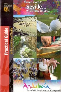 There's more to Seville... with lots to see : Andalucia : Practical Guide to the provinence of Seville / Praca zbiorowa 