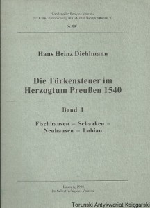 Die Turkensteur im Herzogtum Preussen 1540 Band 1 : Fischhausen-Schaaken-Neuhausen-Labiau / Hans Heinz Diehlmann