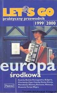 Let's go : Praktyczny przewodnik 1999/2000 : Europa środkowa / Alex Zakaras  (red.)