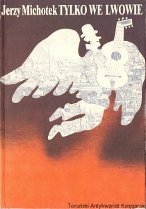Tylko we Lwowie / Jerzy Michotek 