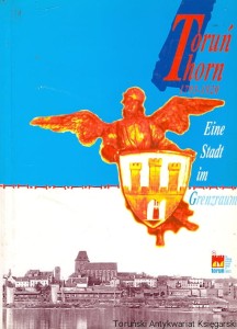 Toruń Thorn 1793-1920 : Eine Stadt im Grenzraum / Praca zbiorowa
