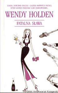 Fatalna sława / Wendy Holden  