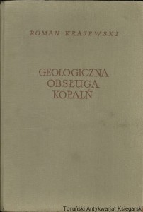 Geologiczna obsługa kopalń / Roman Krajewski