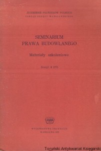 Seminarium prawa budowlanego : Materiały szkoleniowe Zeszyt 4 (27) / Praca zbiorowa 