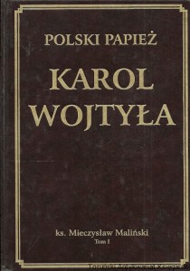 Polski Papież Karol Wojtyła Tom I / Ks. Mieczysław Maliński
