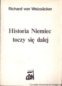 Historia Niemiec toczy się dalej / Richard von Weizsacker 
