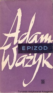 Epizod / Adam Ważyk