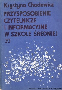 Przysposobienie czytelnicze i informacyjne w szkole średniej / Krystyna Chaciewicz  