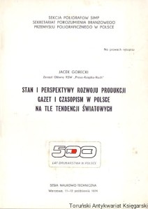 Stan i perspektywy rozwoju produkcji gazet i czasopism w Polsce na tle tendencji światowych / Jacek Gorecki